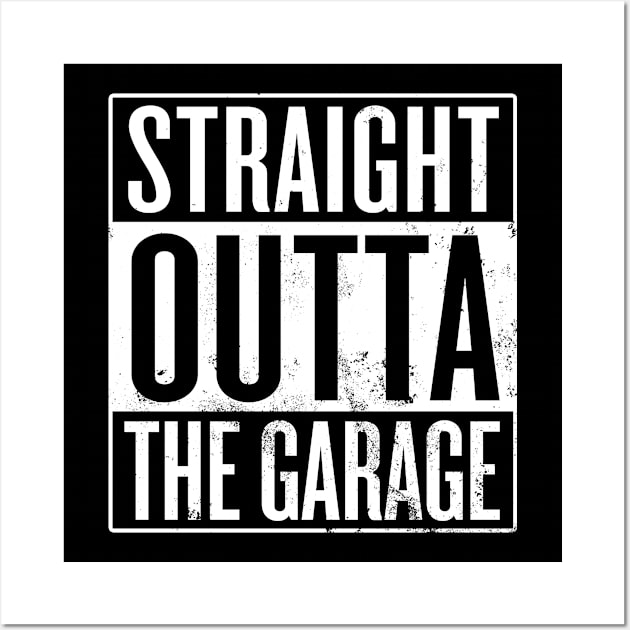 Straight Outta The Garage Wall Art by Saulene